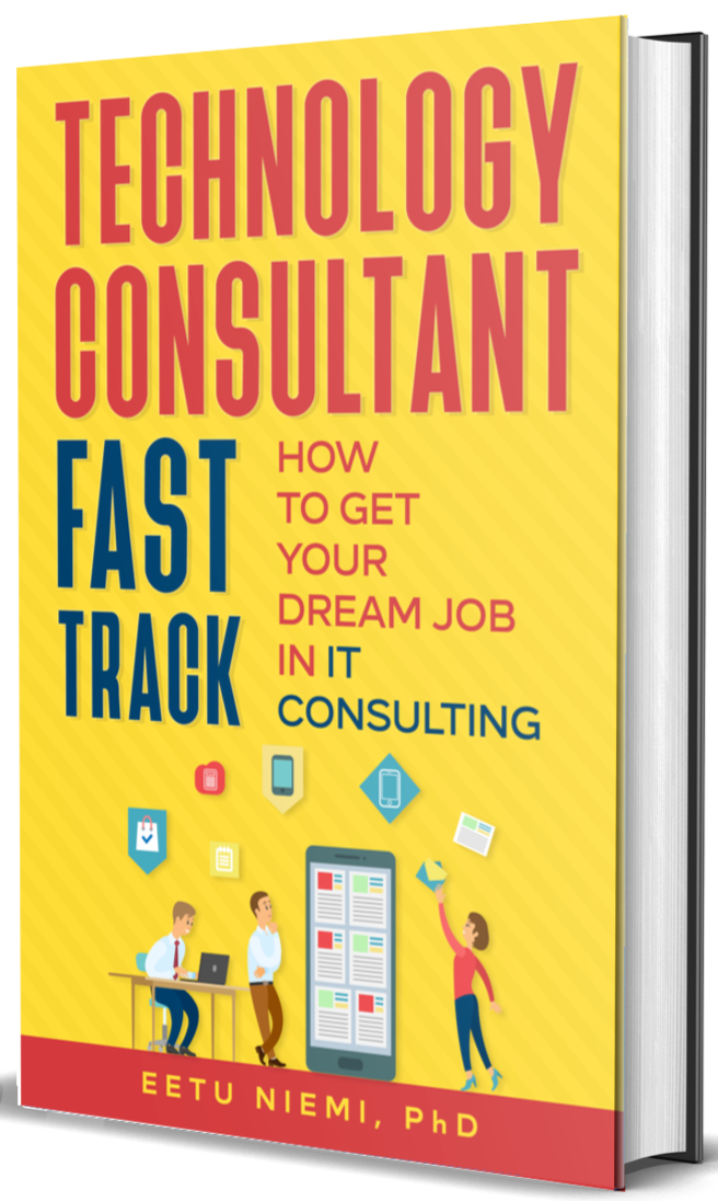 Technology Consultant Fast Track: Get Your Dream Job in IT Consulting 3D mockup of an ebook "Technology Consultant Fast Track: Get Your Dream Job in IT Consulting" by Eetu Niemi